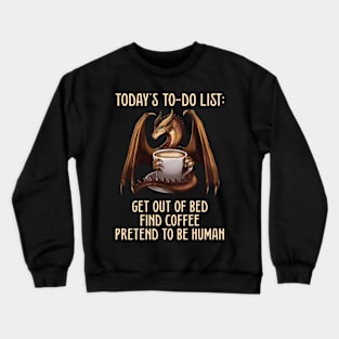 Todays to do list-coffee and dragon shirt Crewneck Sweatshirt